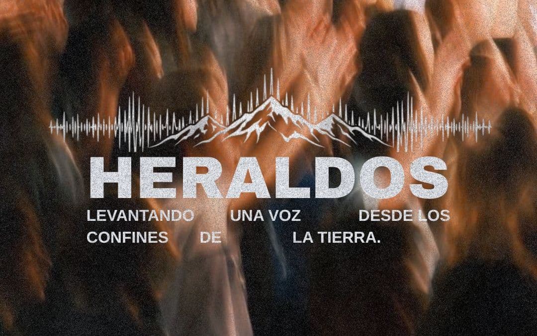 HERALDOS: Levantando Una Voz Desde Los Confines de la Tierra - Ecos de Vida
